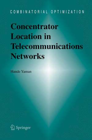 Concentrator Location in Telecommunications Networks de Hande Yaman