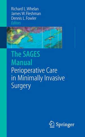 The SAGES Manual of Perioperative Care in Minimally Invasive Surgery de Richard L. Whelan