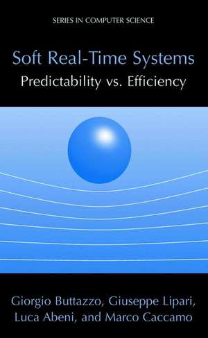 Soft Real-Time Systems: Predictability vs. Efficiency: Predictability vs. Efficiency de Giorgio C. Buttazzo