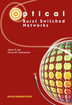 Optical Burst Switched Networks de Jason P. Jue