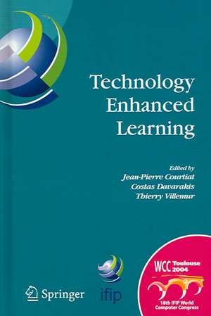 Technology Enhanced Learning: IFIP TC3 Technology Enhanced Learning Workshop (Tel'04), World Computer Congress, August 22-27, 2004, Toulouse, France de Jean-Pierre Courtiat