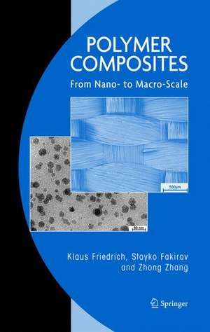 Polymer Composites: From Nano- to Macro-Scale de Klaus Friedrich