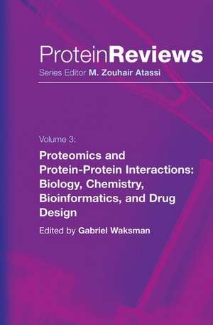 Proteomics and Protein-Protein Interactions: Biology, Chemistry, Bioinformatics, and Drug Design de Gabriel Waksman