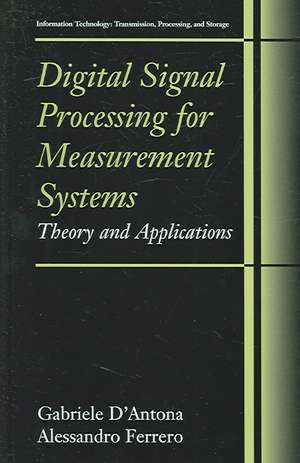 Digital Signal Processing for Measurement Systems: Theory and Applications de Gabriele D'Antona