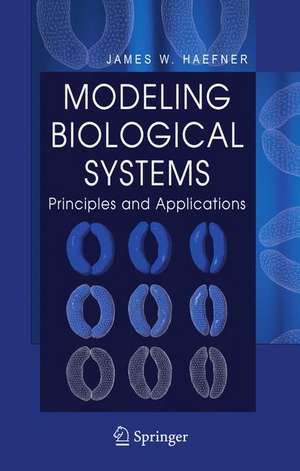 Modeling Biological Systems:: Principles and Applications de James W. Haefner