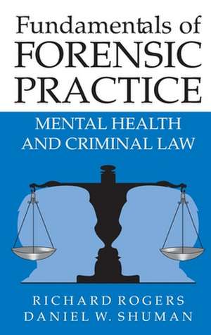 Fundamentals of Forensic Practice: Mental Health and Criminal Law de Richard Rogers