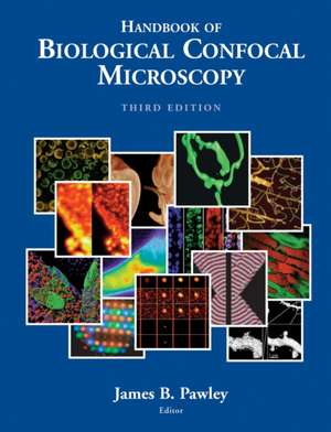 Handbook of Biological Confocal Microscopy de James Pawley