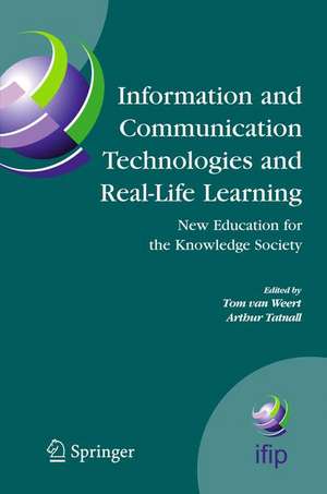 Information and Communication Technologies and Real-Life Learning: New Education for the Knowledge Society de Tom J. van Weert