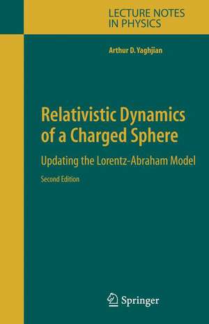 Relativistic Dynamics of a Charged Sphere: Updating the Lorentz-Abraham Model de Arthur Yaghjian