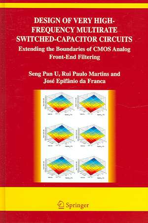 Design of Very High-Frequency Multirate Switched-Capacitor Circuits: Extending the Boundaries of CMOS Analog Front-End Filtering de Ben U Seng Pan