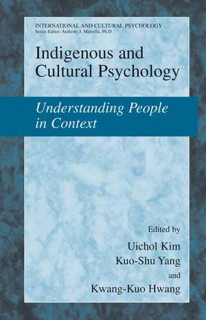 Indigenous and Cultural Psychology: Understanding People in Context de Uichol Kim