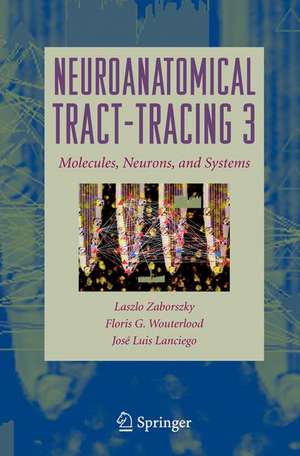 Neuroanatomical Tract-Tracing: Molecules, Neurons, and Systems de Laszlo Zaborszky