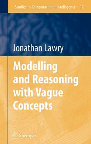 Modelling and Reasoning with Vague Concepts de Jonathan Lawry