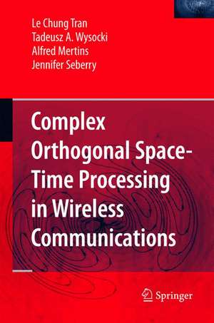 Complex Orthogonal Space-Time Processing in Wireless Communications de Le Chung Tran