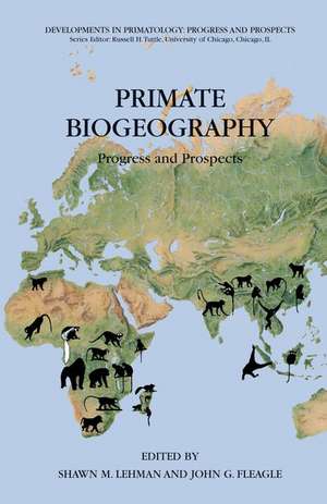 Primate Biogeography: Progress and Prospects de Shawn M. Lehman