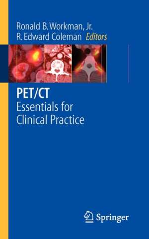 PET/CT: Essentials for Clinical Practice de Ronald B. Workman