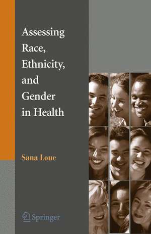 Assessing Race, Ethnicity and Gender in Health de Sana Loue