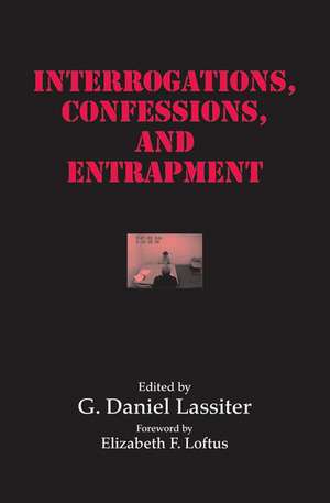 Interrogations, Confessions, and Entrapment de G. Daniel Lassiter