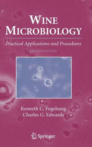 Wine Microbiology: Practical Applications and Procedures de Kenneth C. Fugelsang