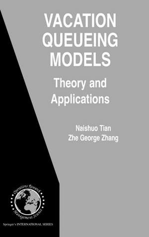 Vacation Queueing Models: Theory and Applications de Naishuo Tian