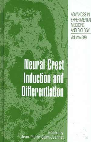 Neural Crest Induction and Differentiation de Jean-Pierre Saint-Jeannet