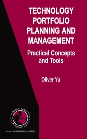 Technology Portfolio Planning and Management: Practical Concepts and Tools de Oliver Yu