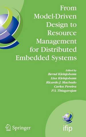 From Model-Driven Design to Resource Management for Distributed Embedded Systems: IFIP TC 10 Working Conference on Distributed and Parallel Embedded Systems (DIPES 2006) October 11-13, 2006, Braga, Portugal de Bernd Kleinjohann