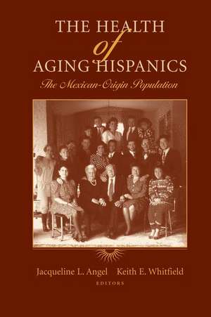 The Health of Aging Hispanics: The Mexican-Origin Population de Jacqueline L. Angel