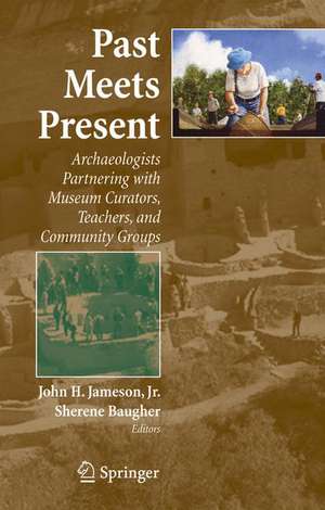 Past Meets Present: Archaeologists Partnering with Museum Curators, Teachers, and Community Groups de John H. Jameson