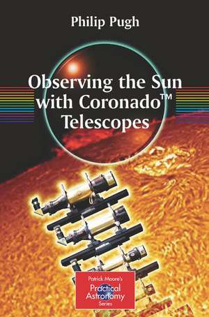 Observing the Sun with Coronado™ Telescopes de Philip Pugh