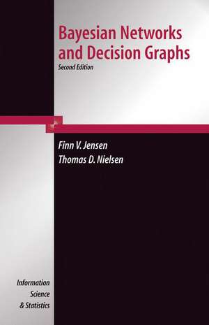 Bayesian Networks and Decision Graphs de Thomas Dyhre Nielsen