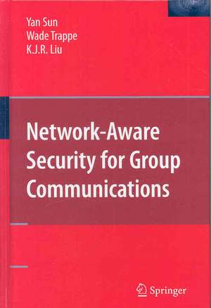 Network-Aware Security for Group Communications de Yan Sun