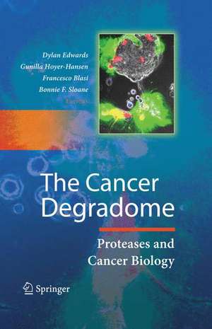 The Cancer Degradome: Proteases and Cancer Biology de Dylan Edwards