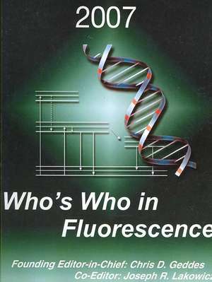 Who's Who in Fluorescence 2007 de Chris D. Geddes