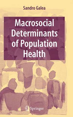 Macrosocial Determinants of Population Health de Sandro Galea