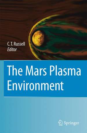 The Mars Plasma Environment de C.T. Russell