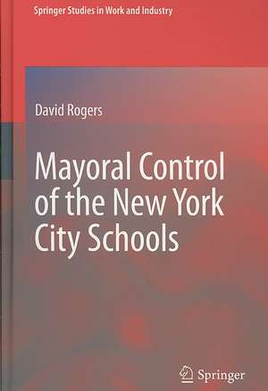 Mayoral Control of the New York City Schools de David Rogers