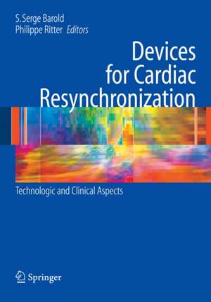 Devices for Cardiac Resynchronization:: Technologic and Clinical Aspects de S. Serge Barold