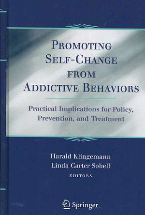 Promoting Self-Change From Addictive Behaviors: Practical Implications for Policy, Prevention, and Treatment de Harald Klingemann