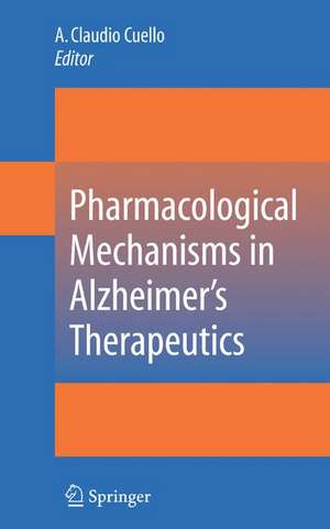 Pharmacological Mechanisms in Alzheimer's Therapeutics de A. Claudio Cuello