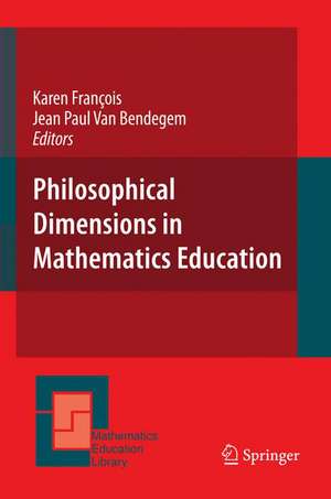 Philosophical Dimensions in Mathematics Education de Karen Francois