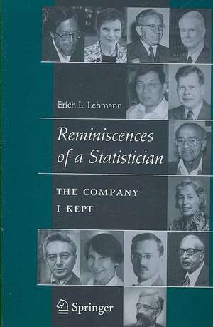 Reminiscences of a Statistician: The Company I Kept de Erich L. Lehmann