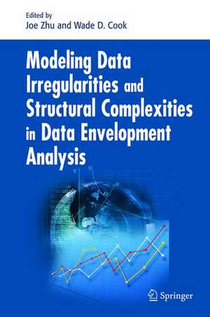 Modeling Data Irregularities and Structural Complexities in Data Envelopment Analysis de Joe Zhu