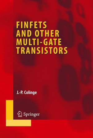 FinFETs and Other Multi-Gate Transistors de J.-P. Colinge