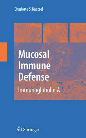 Mucosal Immune Defense: Immunoglobulin A de Charlotte S. Kaetzel