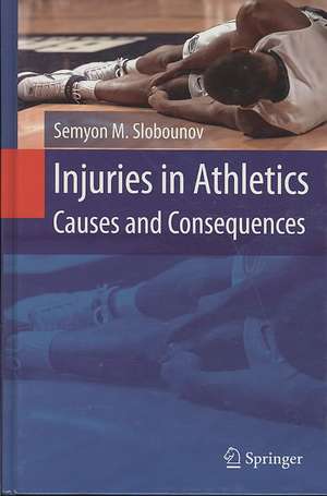 Injuries in Athletics: Causes and Consequences de Semyon M. Slobounov