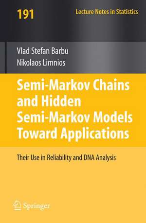 Semi-Markov Chains and Hidden Semi-Markov Models toward Applications: Their Use in Reliability and DNA Analysis de Vlad Stefan Barbu