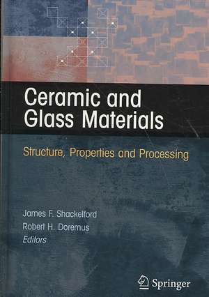 Ceramic and Glass Materials: Structure, Properties and Processing de James F. Shackelford