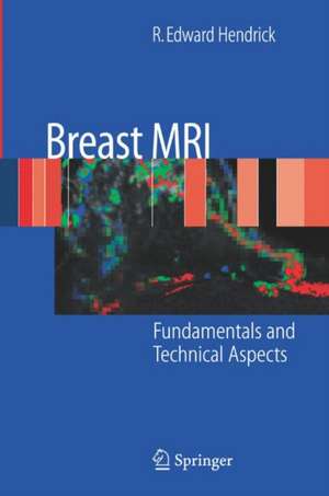 Breast MRI: Fundamentals and Technical Aspects de R. Edward Hendrick