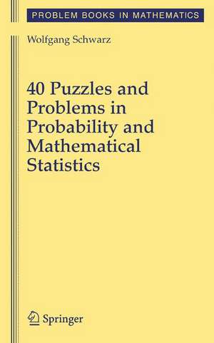 40 Puzzles and Problems in Probability and Mathematical Statistics de Wolf Schwarz